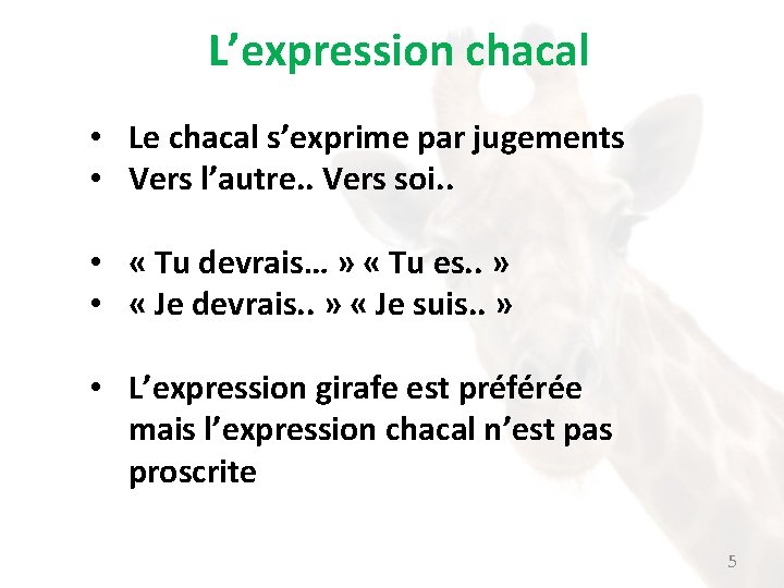 L’expression chacal • Le chacal s’exprime par jugements • Vers l’autre. . Vers soi.