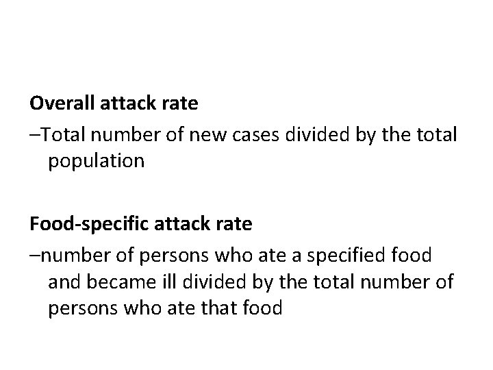 Overall attack rate –Total number of new cases divided by the total population Food-specific