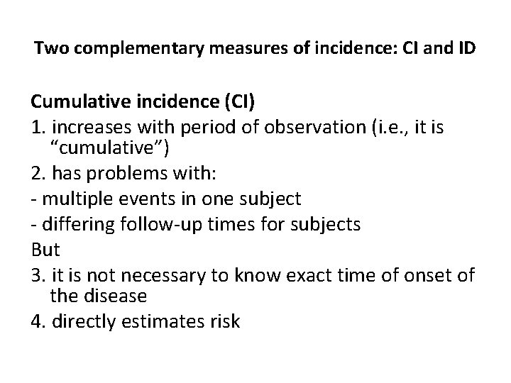 Two complementary measures of incidence: CI and ID Cumulative incidence (CI) 1. increases with