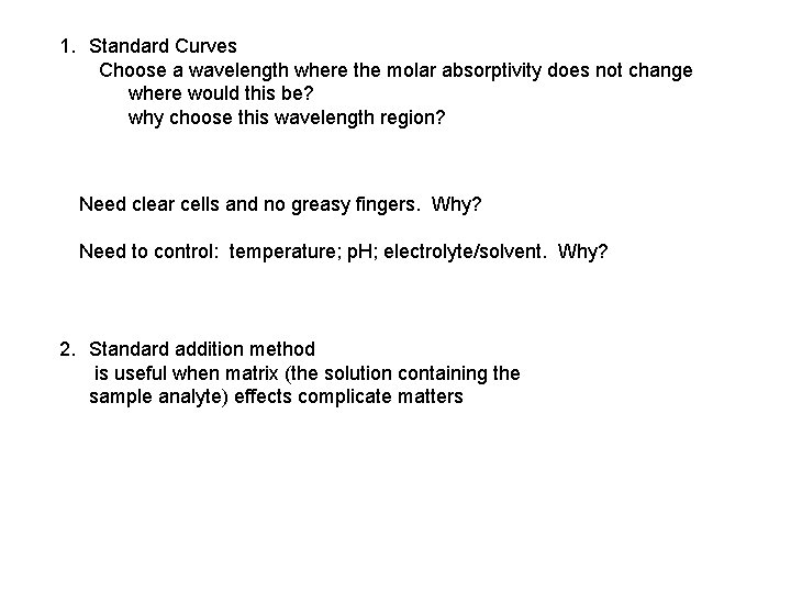 1. Standard Curves Choose a wavelength where the molar absorptivity does not change where