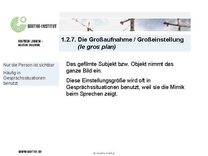 1. 2. 7. Die Großaufnahme / Großeinstellung (le gros plan) Nur die Person ist