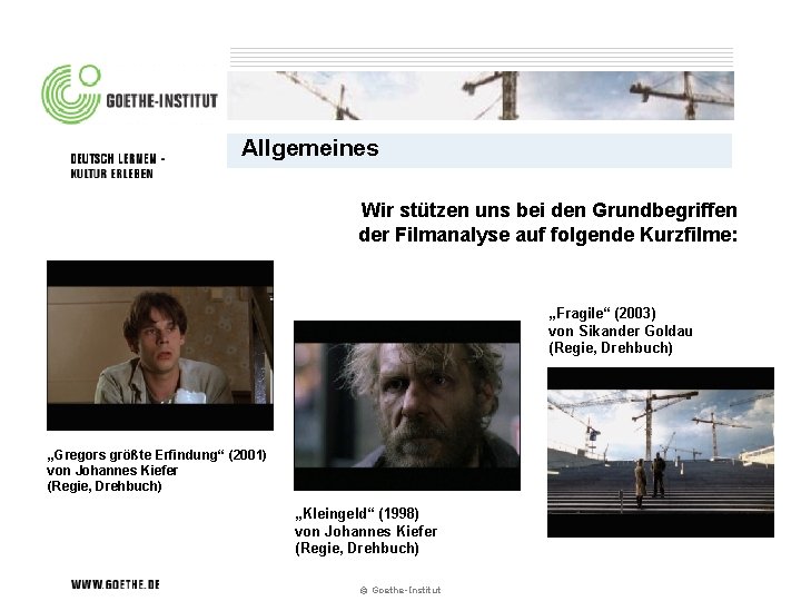 Allgemeines Wir stützen uns bei den Grundbegriffen der Filmanalyse auf folgende Kurzfilme: „Fragile“ (2003)