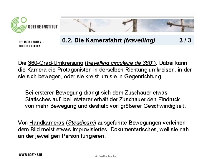 6. 2. Die Kamerafahrt (travelling) 3/3 Die 360 -Grad-Umkreisung (travelling circulaire de 360°). Dabei