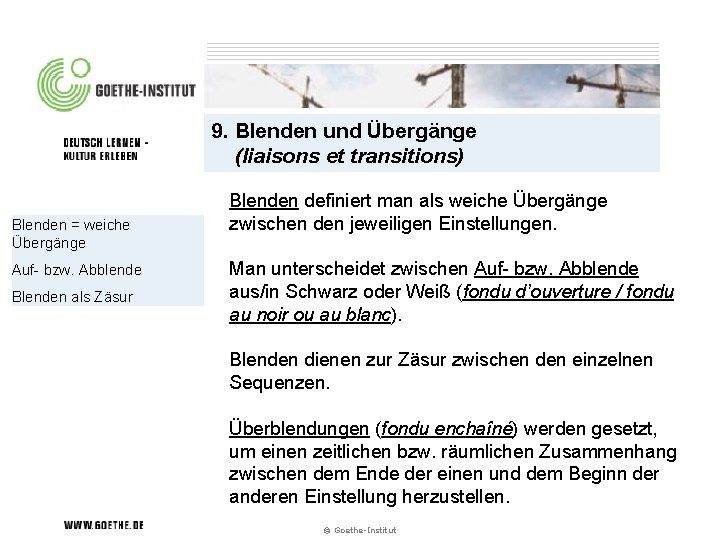 9. Blenden und Übergänge (liaisons et transitions) Blenden = weiche Übergänge Auf- bzw. Abblende