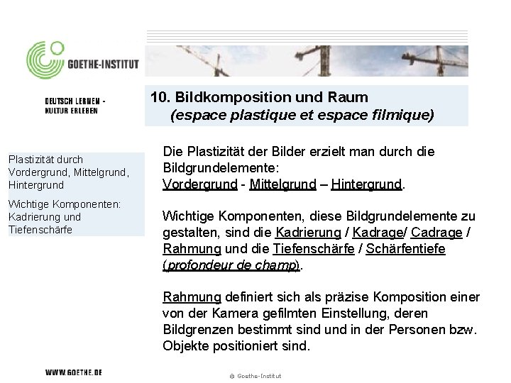 10. Bildkomposition und Raum (espace plastique et espace filmique) Plastizität durch Vordergrund, Mittelgrund, Hintergrund