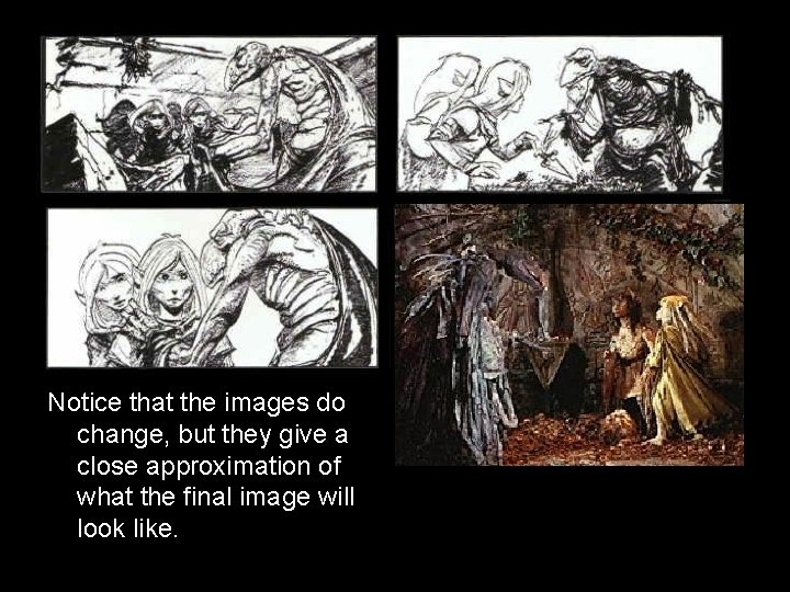 Notice that the images do change, but they give a close approximation of what