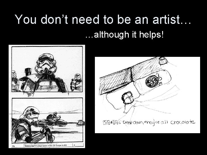 You don’t need to be an artist… …although it helps! 