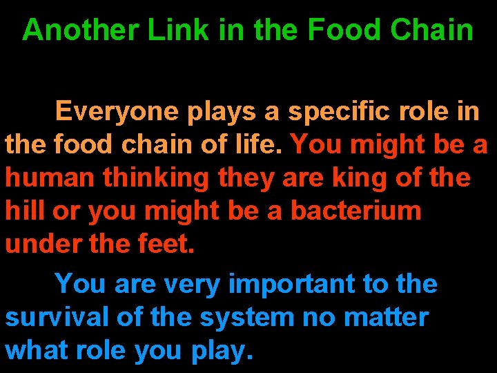 Another Link in the Food Chain Everyone plays a specific role in the food