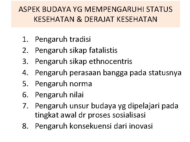 ASPEK BUDAYA YG MEMPENGARUHI STATUS KESEHATAN & DERAJAT KESEHATAN 1. 2. 3. 4. 5.