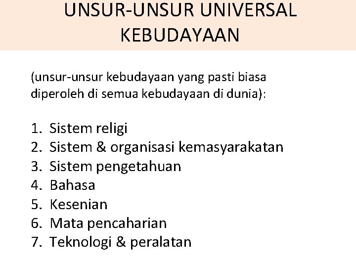 UNSUR-UNSUR UNIVERSAL KEBUDAYAAN (unsur-unsur kebudayaan yang pasti biasa diperoleh di semua kebudayaan di dunia):