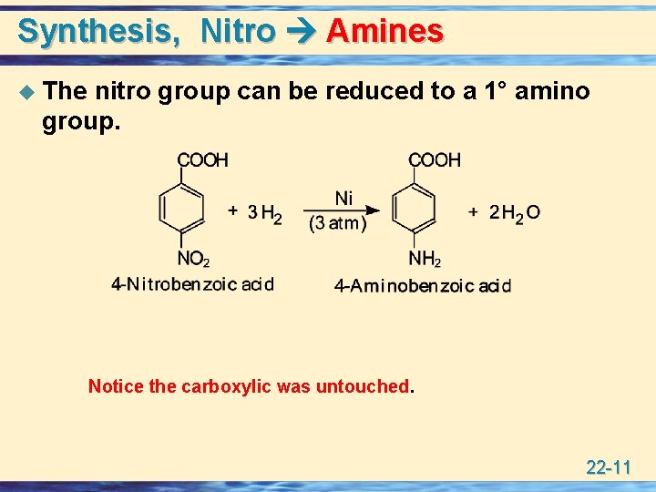 Synthesis, Nitro Amines u The nitro group can be reduced to a 1° amino