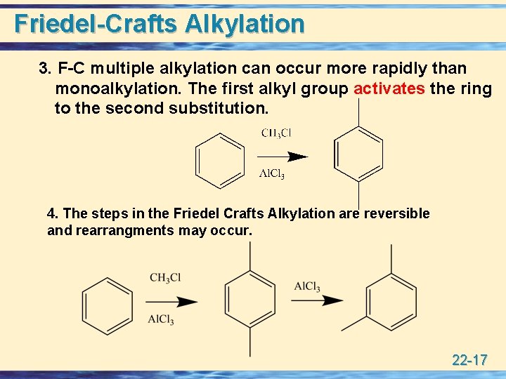 Friedel-Crafts Alkylation 3. F-C multiple alkylation can occur more rapidly than monoalkylation. The first