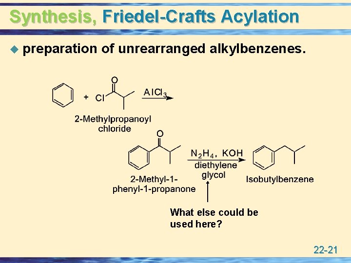 Synthesis, Friedel-Crafts Acylation u preparation of unrearranged alkylbenzenes. What else could be used here?