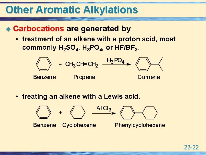 Other Aromatic Alkylations u Carbocations are generated by • treatment of an alkene with