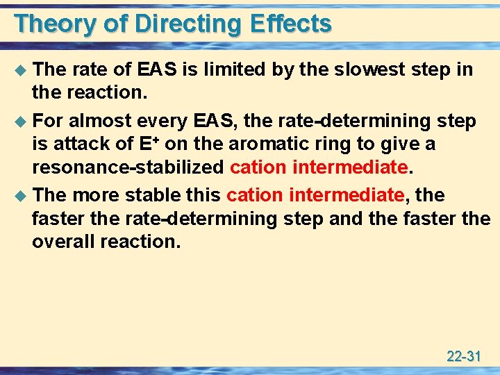 Theory of Directing Effects u The rate of EAS is limited by the slowest