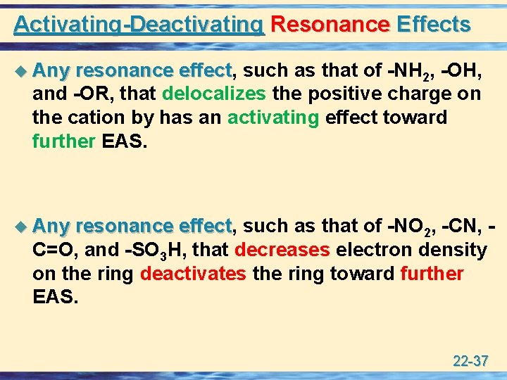 Activating-Deactivating Resonance Effects u Any resonance effect, effect such as that of -NH 2,