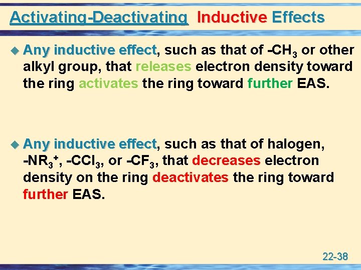 Activating-Deactivating Inductive Effects u Any inductive effect, effect such as that of -CH 3