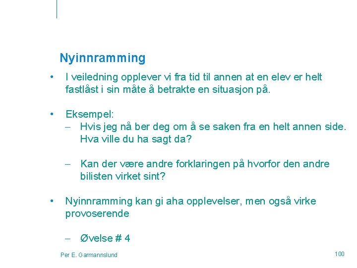 Nyinnramming • I veiledning opplever vi fra tid til annen at en elev er