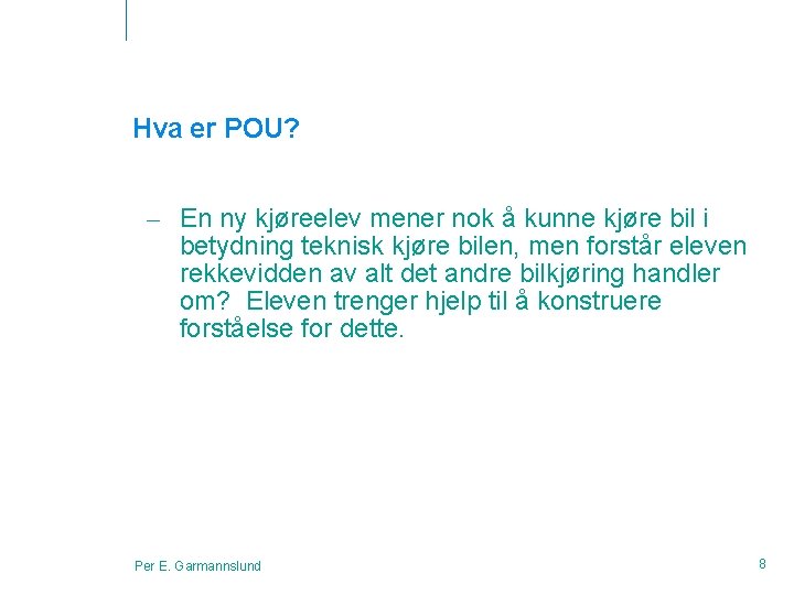 Hva er POU? – En ny kjøreelev mener nok å kunne kjøre bil i