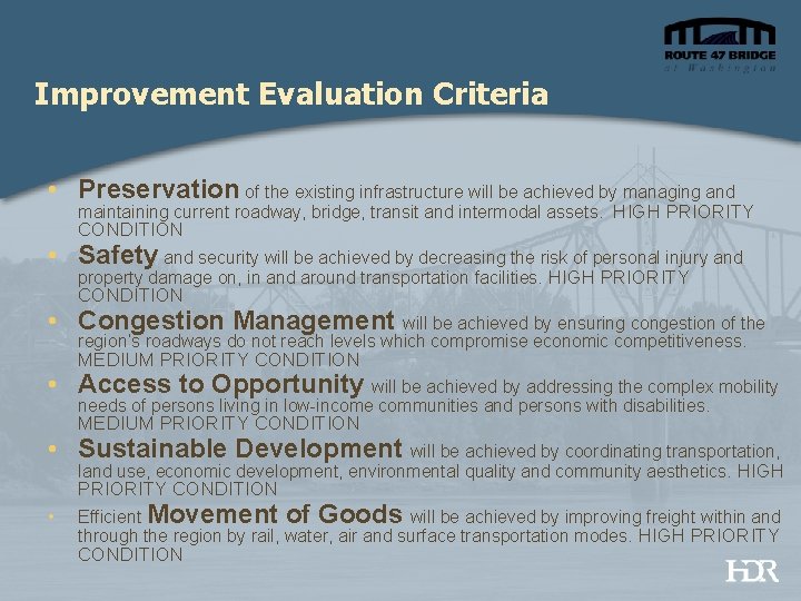 Improvement Evaluation Criteria • Preservation of the existing infrastructure will be achieved by managing