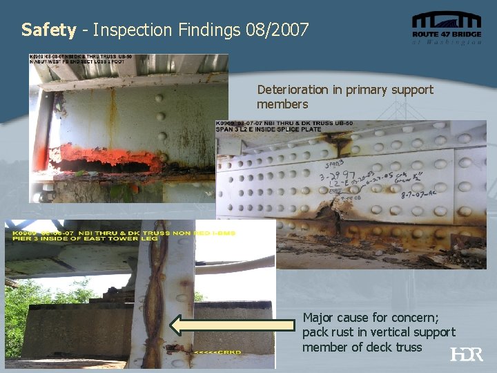 Safety - Inspection Findings 08/2007 Deterioration in primary support members Major cause for concern;