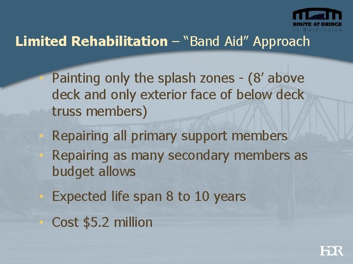 Limited Rehabilitation – “Band Aid” Approach • Painting only the splash zones - (8’