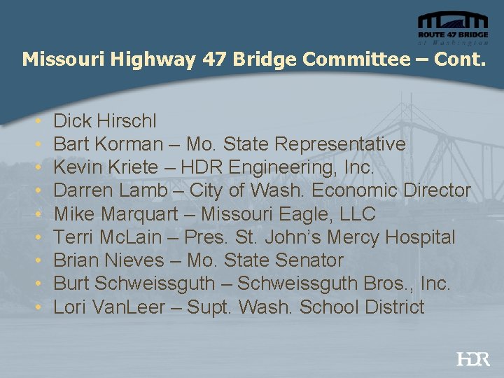 Missouri Highway 47 Bridge Committee – Cont. • • • Dick Hirschl Bart Korman