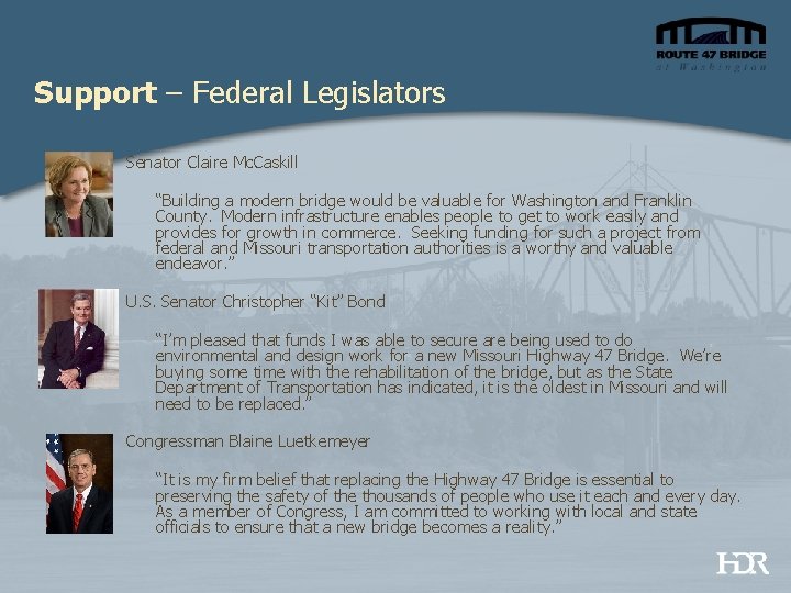 Support – Federal Legislators Senator Claire Mc. Caskill “Building a modern bridge would be
