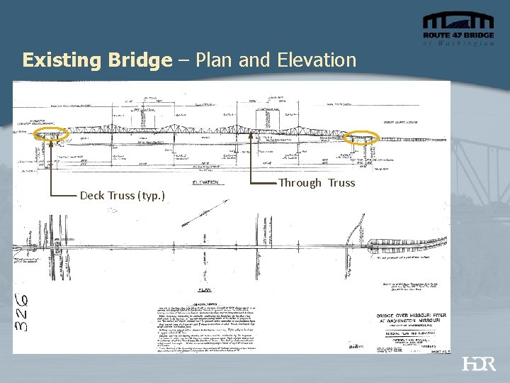Existing Bridge – Plan and Elevation Deck Truss (typ. ) Through Truss 