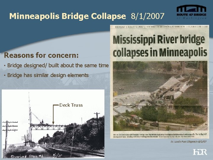 Minneapolis Bridge Collapse 8/1/2007 Reasons for concern: • Bridge designed/ built about the same