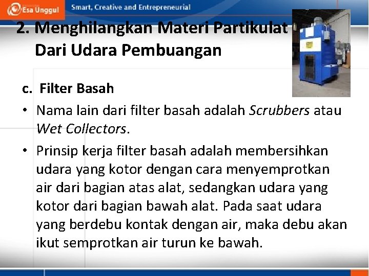 2. Menghilangkan Materi Partikulat Dari Udara Pembuangan c. Filter Basah • Nama lain dari