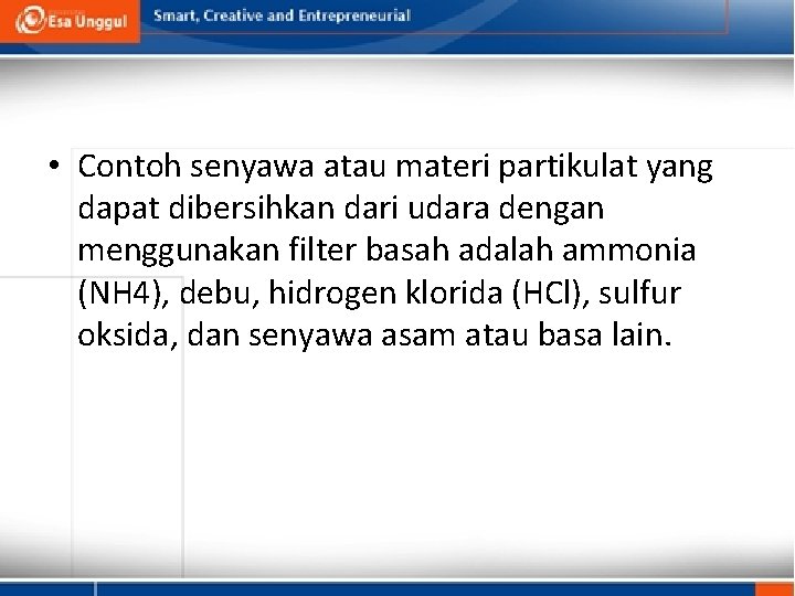  • Contoh senyawa atau materi partikulat yang dapat dibersihkan dari udara dengan menggunakan