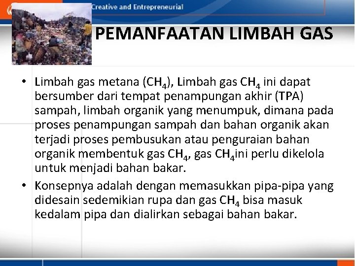 PEMANFAATAN LIMBAH GAS • Limbah gas metana (CH 4), Limbah gas CH 4 ini