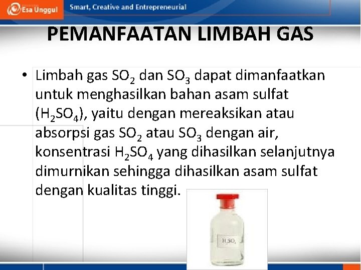 PEMANFAATAN LIMBAH GAS • Limbah gas SO 2 dan SO 3 dapat dimanfaatkan untuk