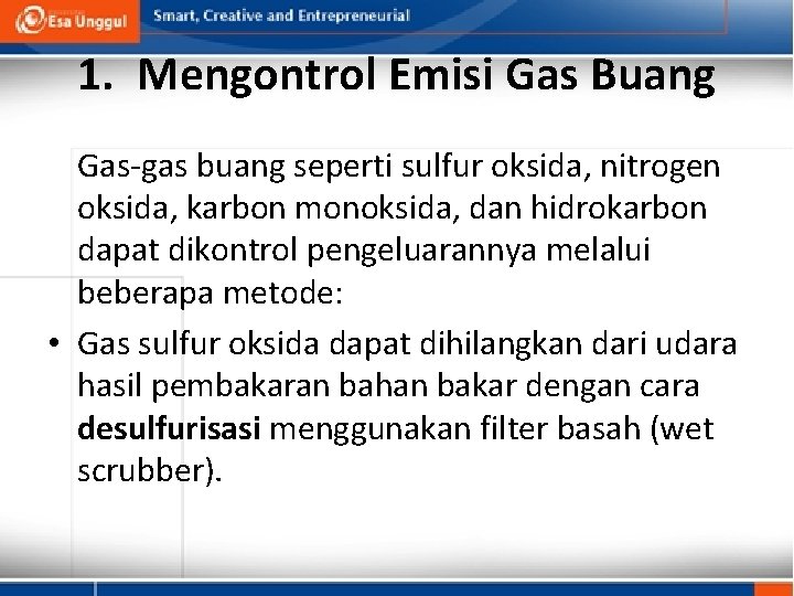 1. Mengontrol Emisi Gas Buang Gas-gas buang seperti sulfur oksida, nitrogen oksida, karbon monoksida,