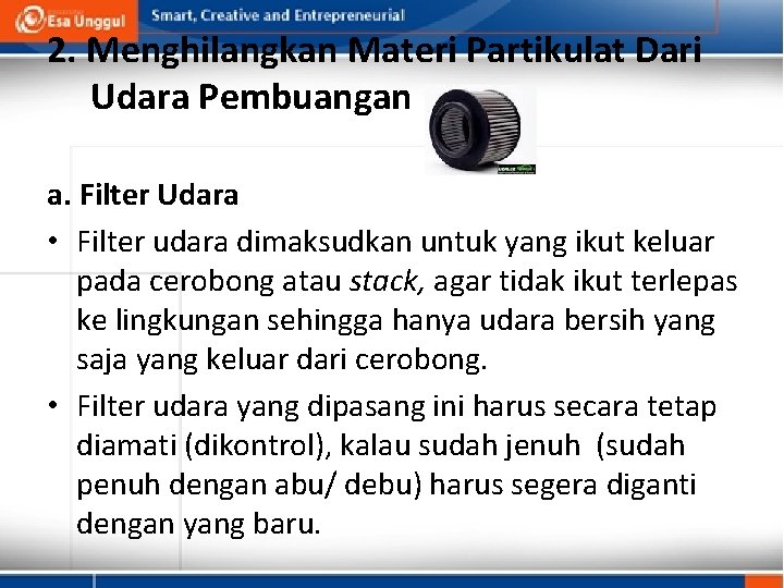 2. Menghilangkan Materi Partikulat Dari Udara Pembuangan a. Filter Udara • Filter udara dimaksudkan