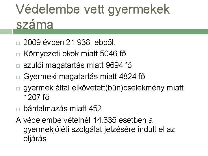 Védelembe vett gyermekek száma 2009 évben 21 938, ebből: Környezeti okok miatt 5046 fő