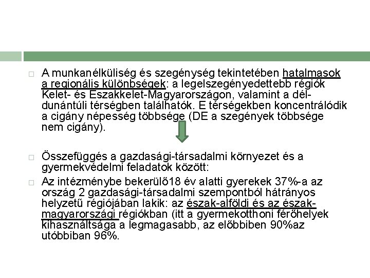  A munkanélküliség és szegénység tekintetében hatalmasok a regionális különbségek: a legelszegényedettebb régiók Kelet-