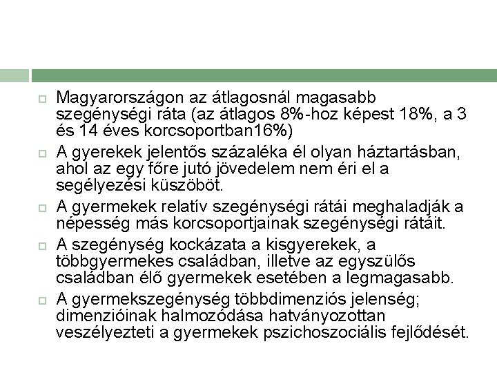  Magyarországon az átlagosnál magasabb szegénységi ráta (az átlagos 8%-hoz képest 18%, a 3