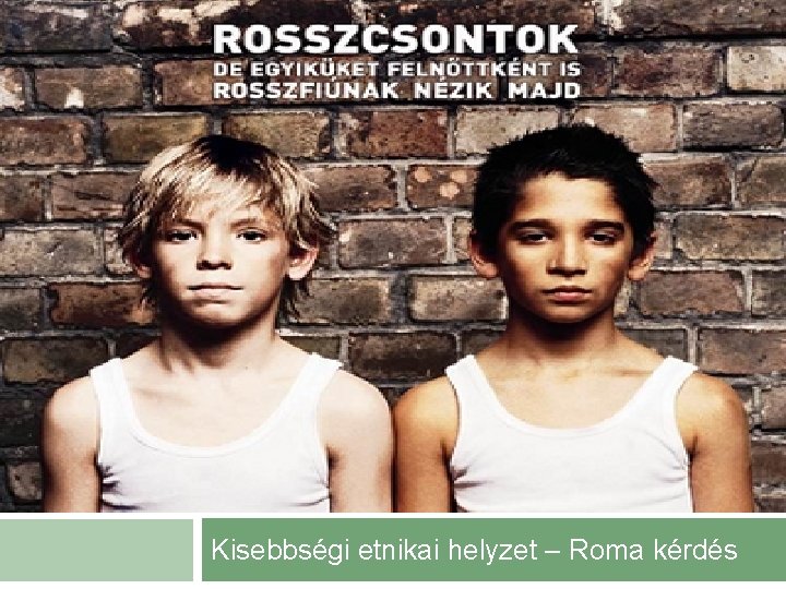 Kisebbségi etnikai helyzet – Roma kérdés 