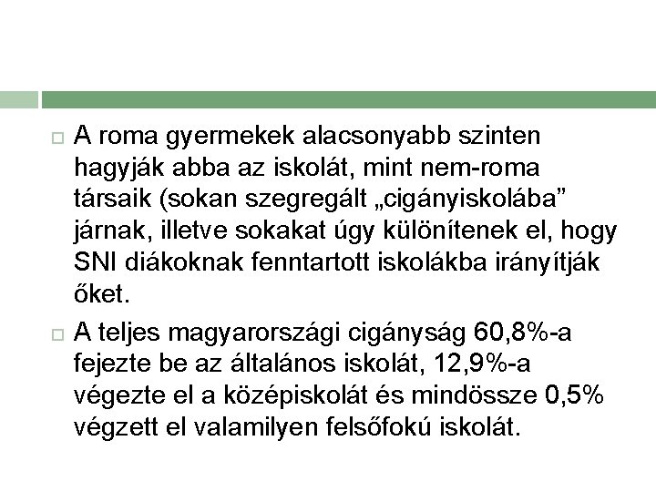  A roma gyermekek alacsonyabb szinten hagyják abba az iskolát, mint nem-roma társaik (sokan