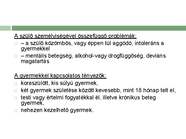 A szülő személyiségével összefüggő problémák: – a szülő közömbös, vagy éppen túl aggódó, intoleráns