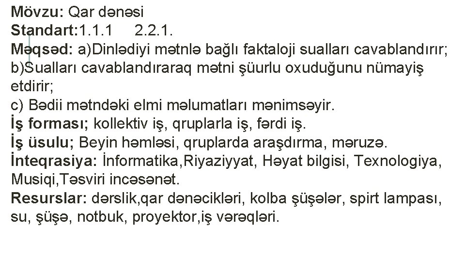 Mövzu: Qar dənəsi Standart: 1. 1. 1 2. 2. 1. Məqsəd: a)Dinlədiyi mətnlə bağlı