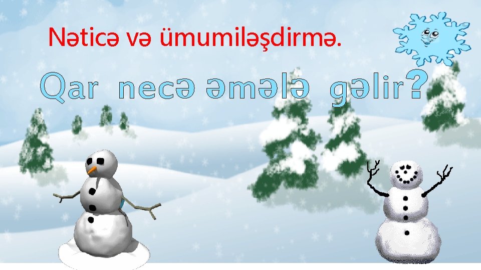 Nəticə və ümumiləşdirmə. Qar necə əmələ gəlir? 