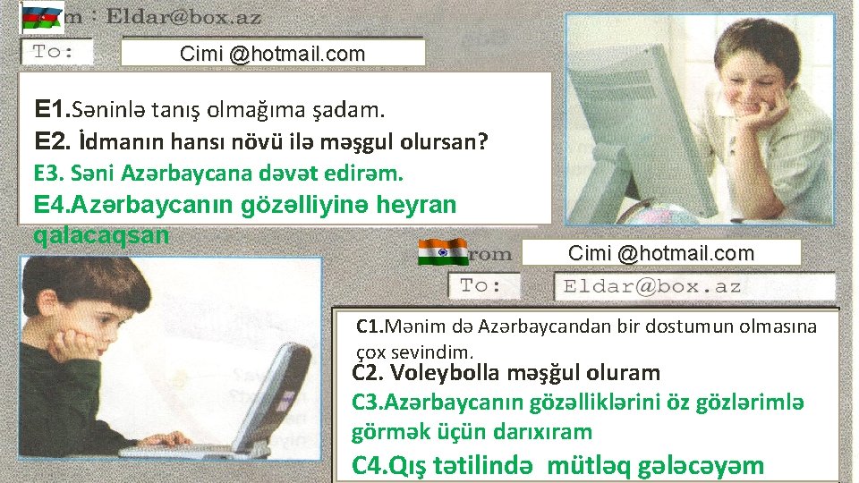 Cimi @hotmail. com E 1. Səninlə tanış olmağıma şadam. E 2. İdmanın hansı növü