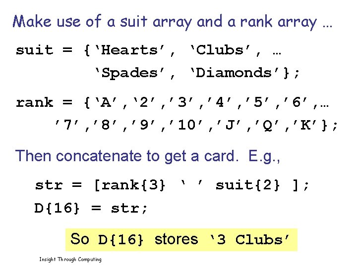 Make use of a suit array and a rank array … suit = {‘Hearts’,