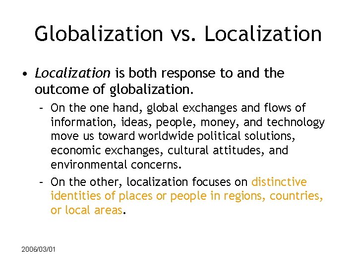 Globalization vs. Localization • Localization is both response to and the outcome of globalization.