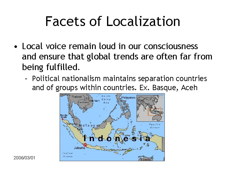 Facets of Localization • Local voice remain loud in our consciousness and ensure that