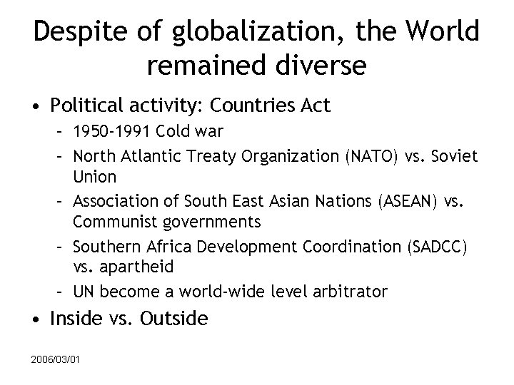 Despite of globalization, the World remained diverse • Political activity: Countries Act – 1950