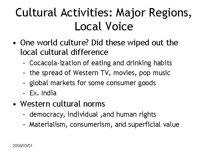 Cultural Activities: Major Regions, Local Voice • One world culture? Did these wiped out